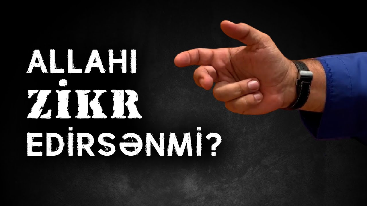 Allahı zikr edirsənmi? Zikrin əzəmətli faydaları hansılardır? | tövbəzamanı