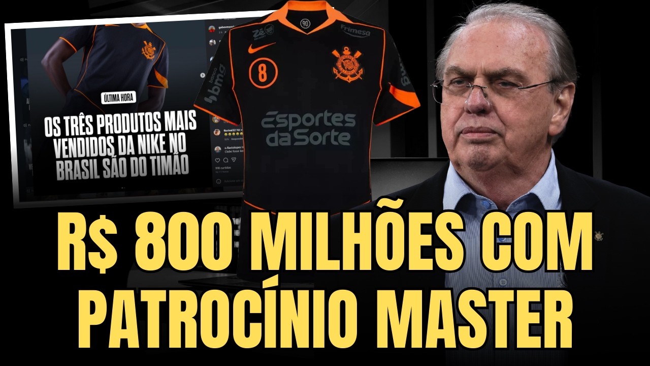 CORINTHIANS PODE FATURAR ATÉ R$ 800 MILHÕES COM PATROCÍNIO MASTER | NIKE GANHA MUITO COM O TIMÃO