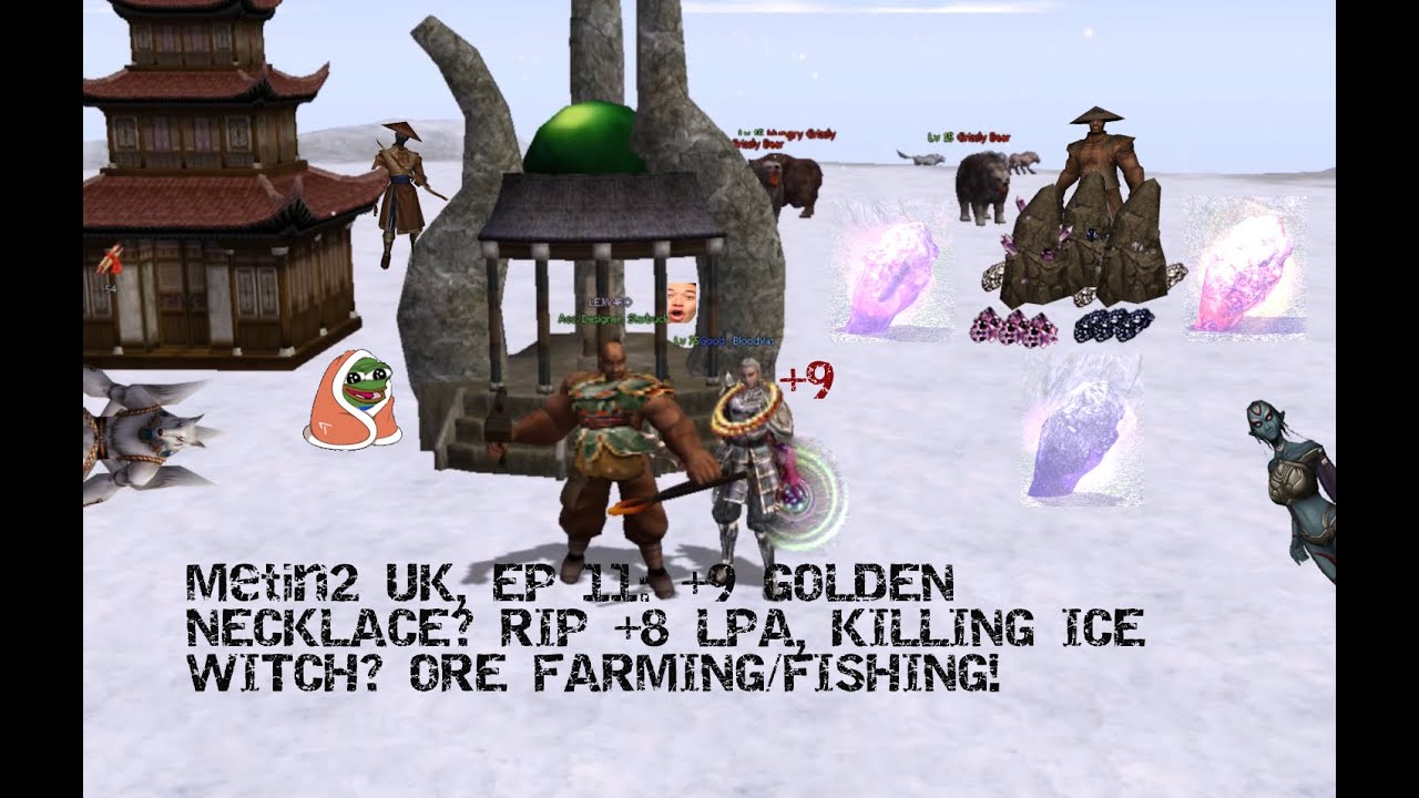 Metin2 UK, EP 11: +9 GOLDEN NECKLACE? RIP +8 LPA, KILLING ICE WITCH? ORE FARMING/FISHING!