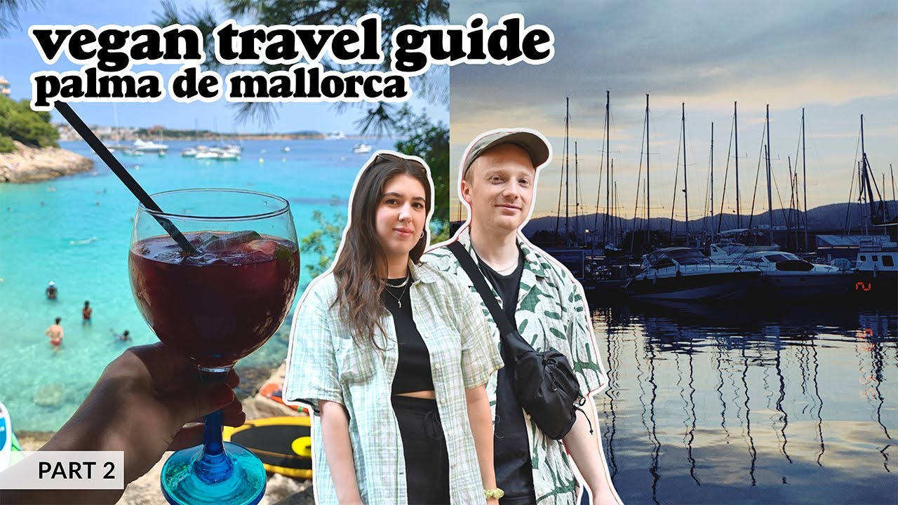 VEGANS ON HOLIDAY - Guide to PALMA de Mallorca - Travel 2022 - Part 2