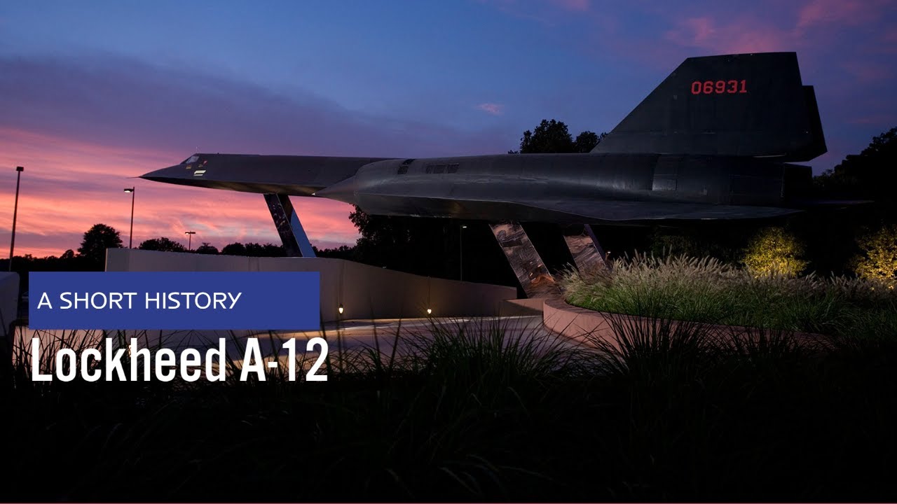 Lockheed A-12 - A Short History of one of the fastest planes ever