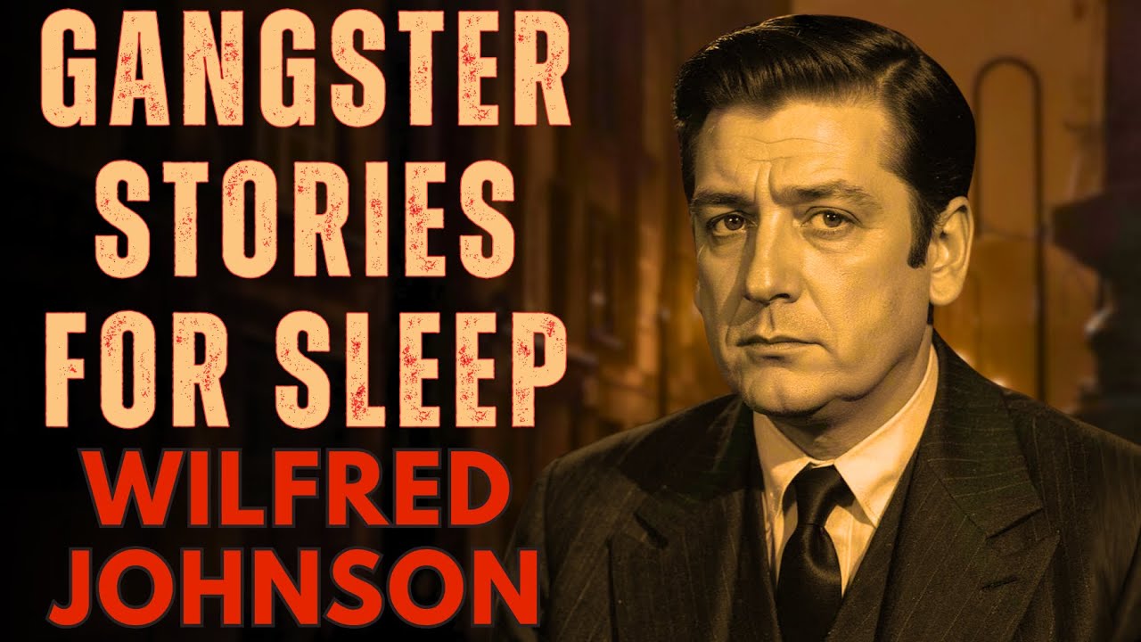 Gangster Stories For Sleep | Wilfred Johnson – The Insider Who Lived Between Two Worlds, 1960