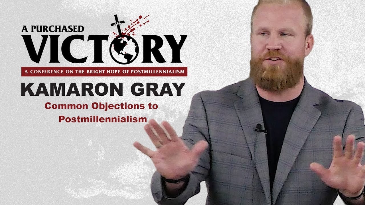 Common Objections to Postmillennialism — Kamaron Gray