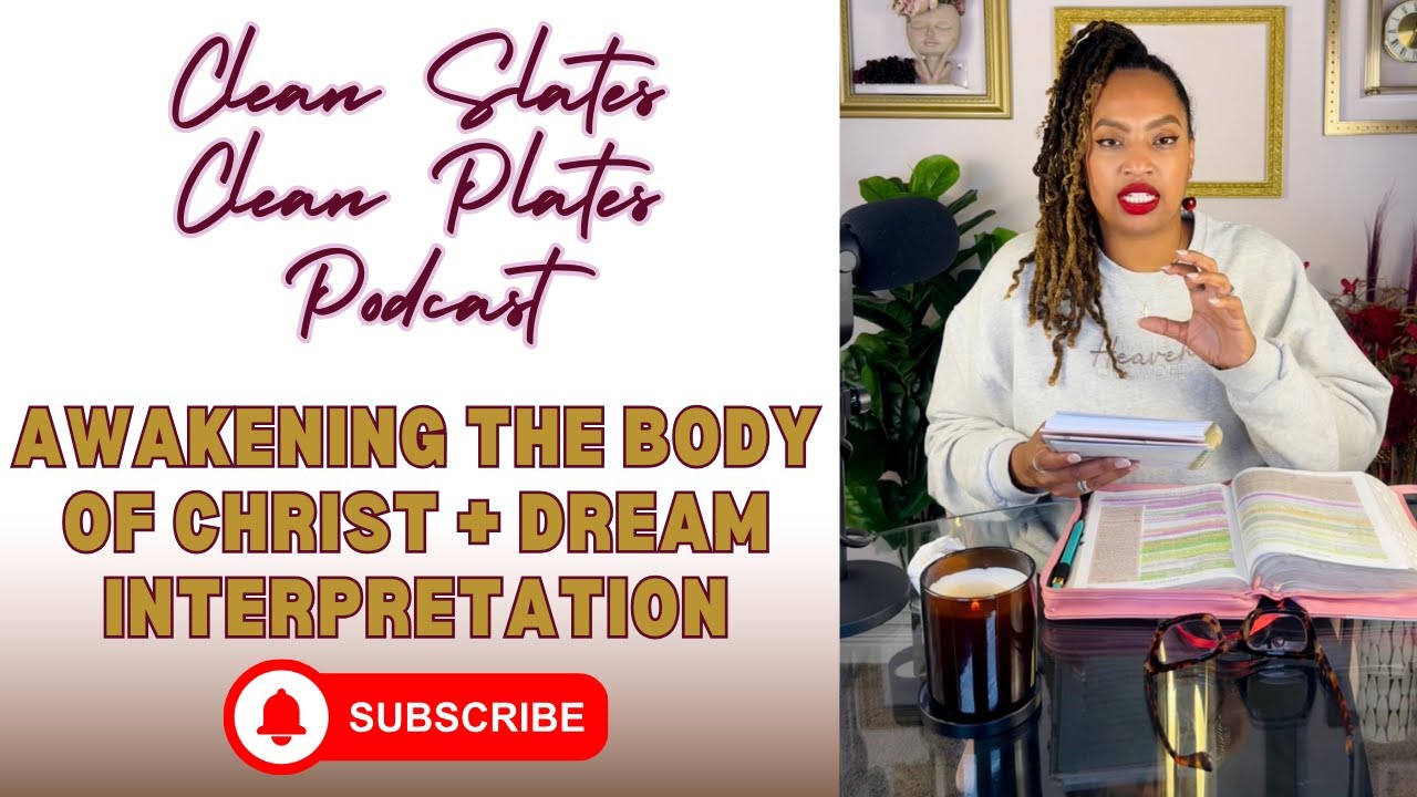 Ep 14: Awakening the Body of Christ w/Prophetic Dream Interpretation, Clean Slates Clean Plates