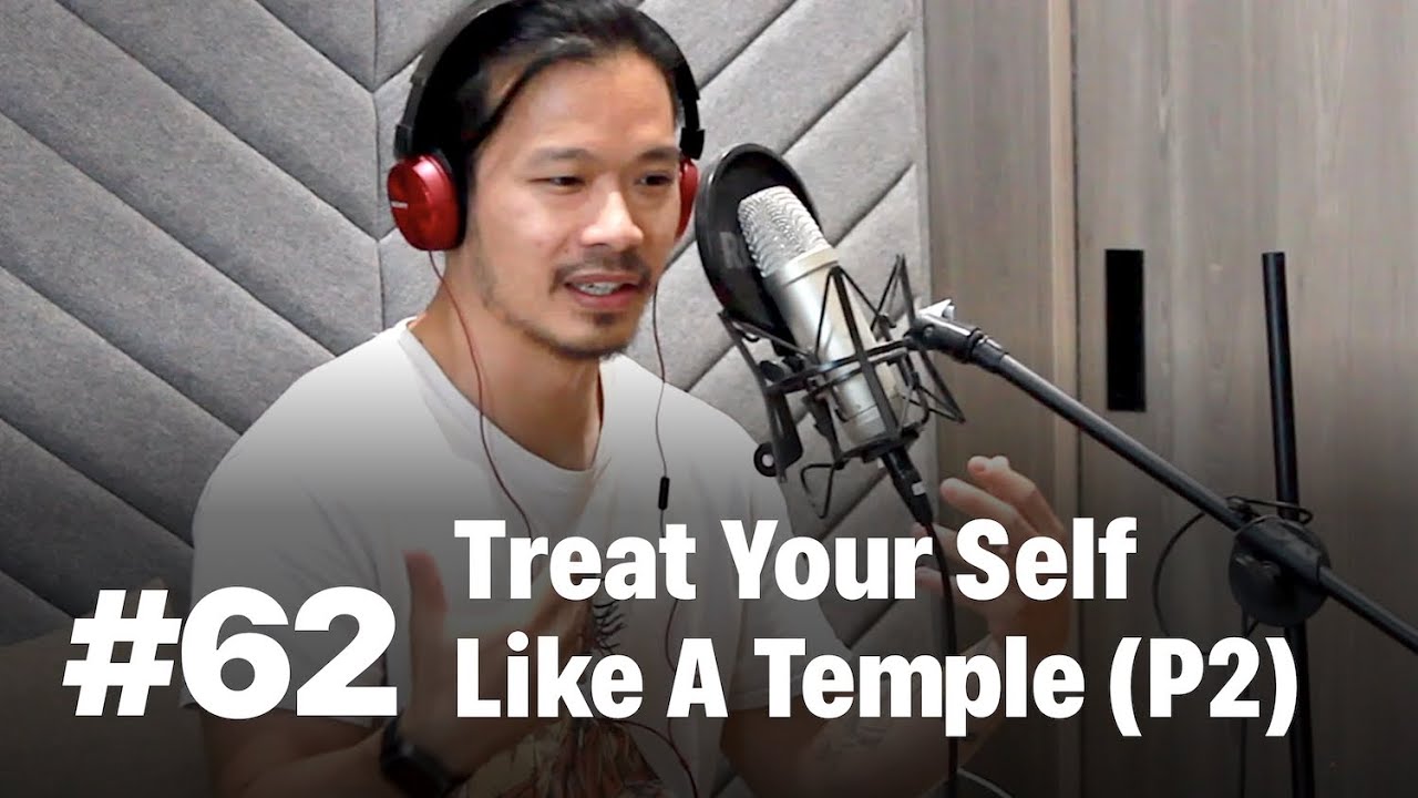 #62 – Treat your self like a temple (P2)