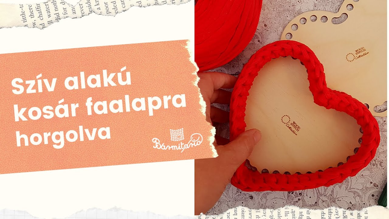 Szív alakú kosár faalapra horgolva - Pólófonalazz velünk! - 74. rész