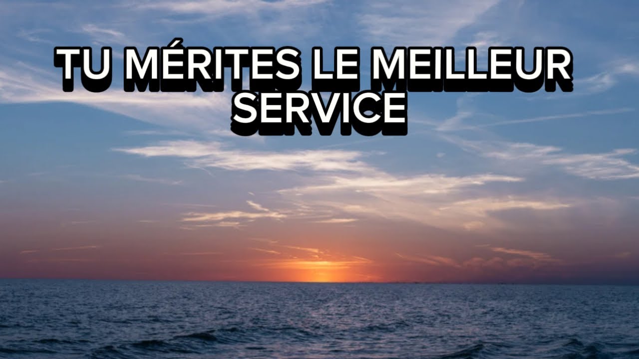 Tu mérites le meilleur service (Lyrics version)