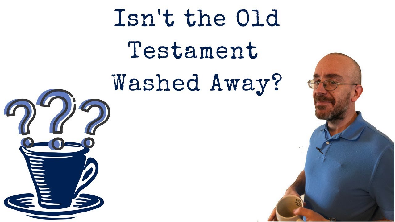 Isn't the Old Testament Washed Away?
