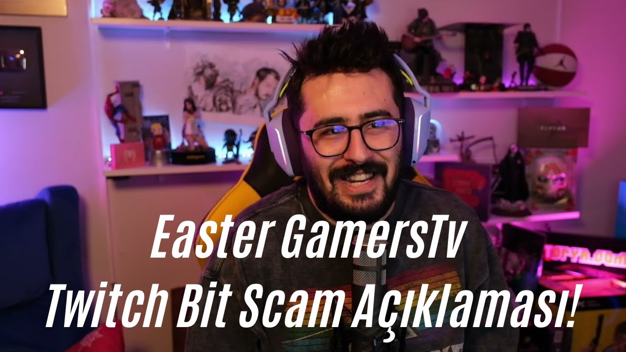 Easter GamersTv'nin Twitch Bit Scam Açıklaması