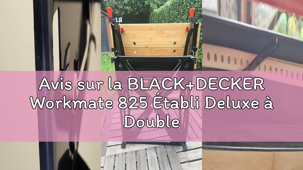 Avis sur la BLACK+DECKER Workmate 825 Établi Deluxe à Double Hauteur, WM825-XJ