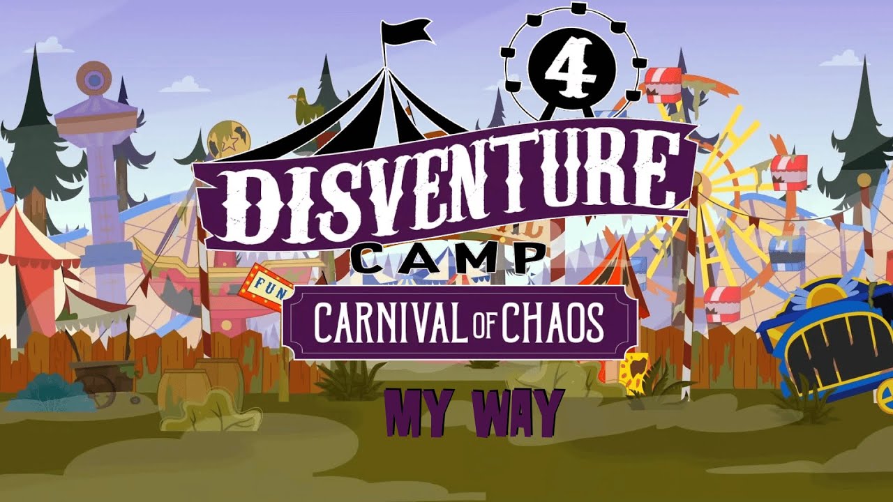 Disventure Camp Season 4: Carnival of Chaos My Way