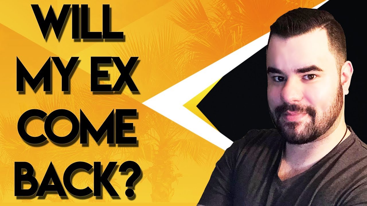 WILL MY EX COME BACK??