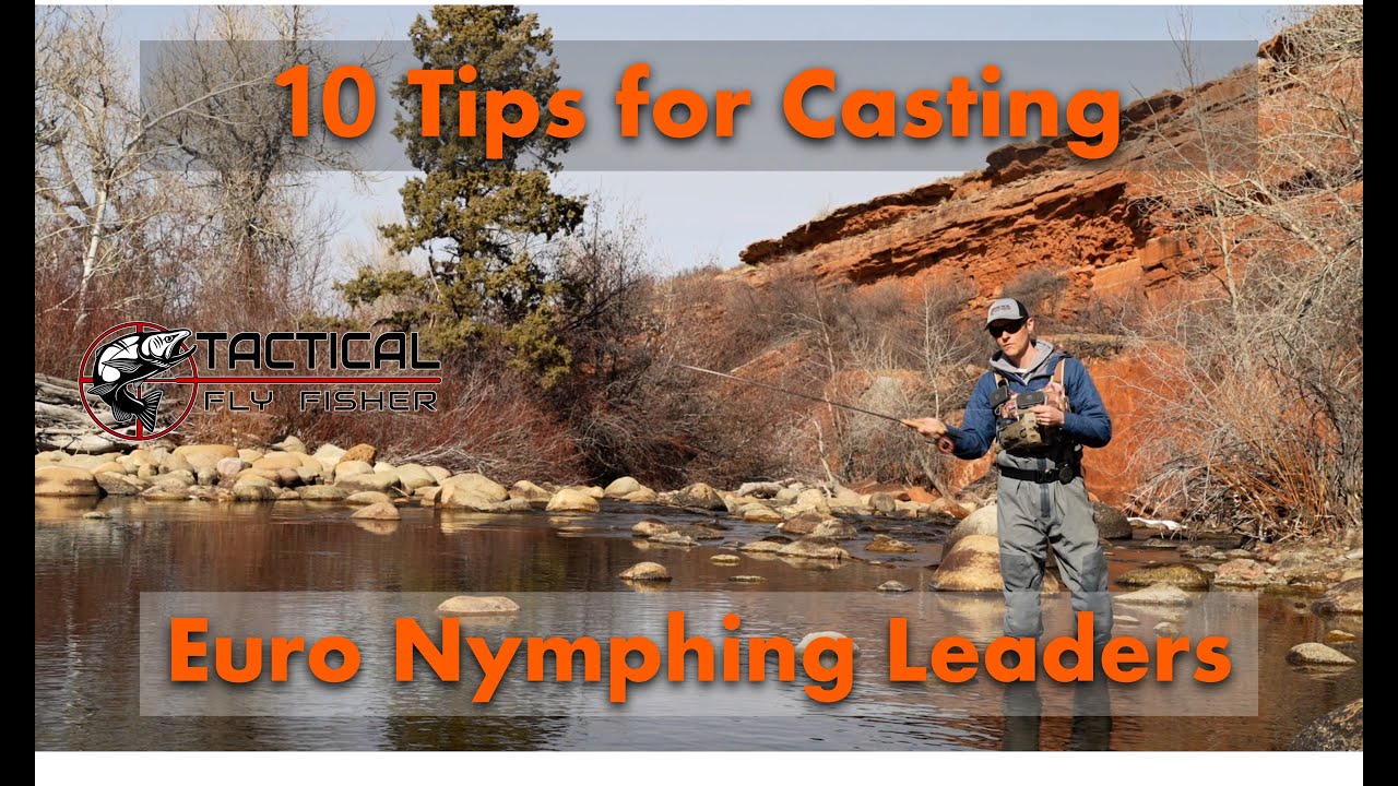 10 Tips for Casting a Micro Euro nymphing Leader