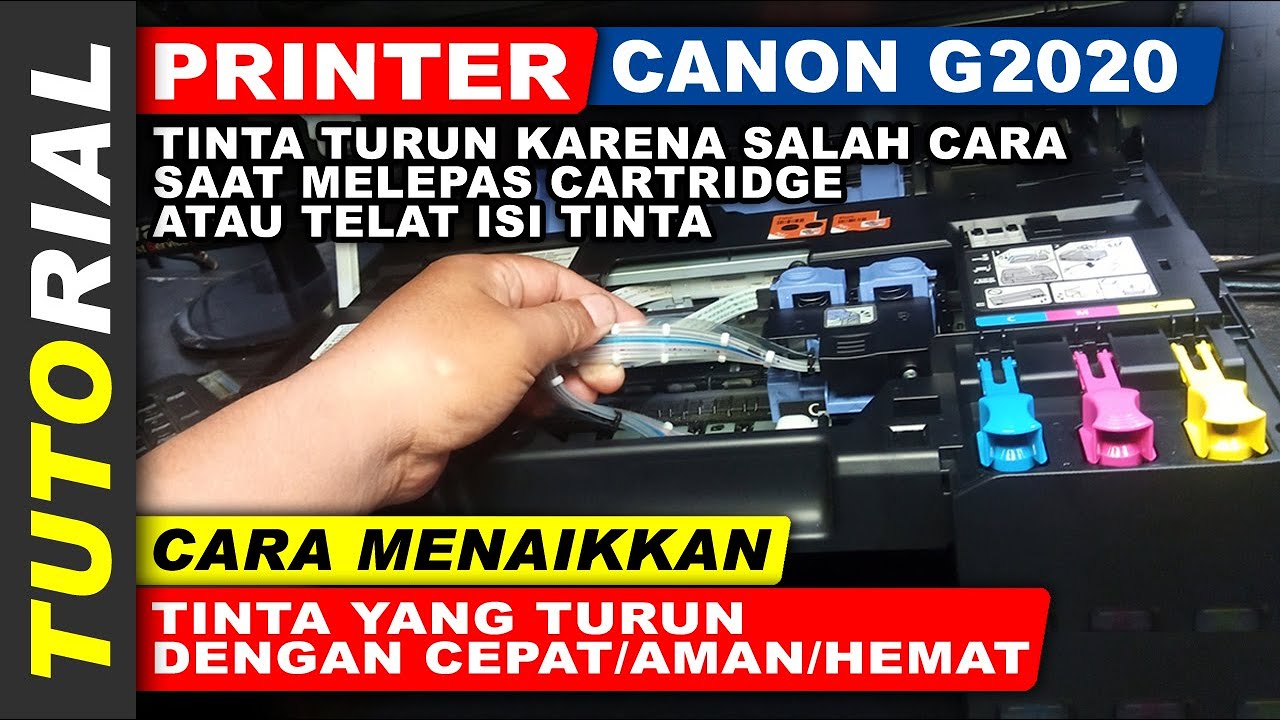 Cara Cepat Aman Dan Hemat Menaikkan Tinta Turun Di Printer Canon G2020 G1020 G3020