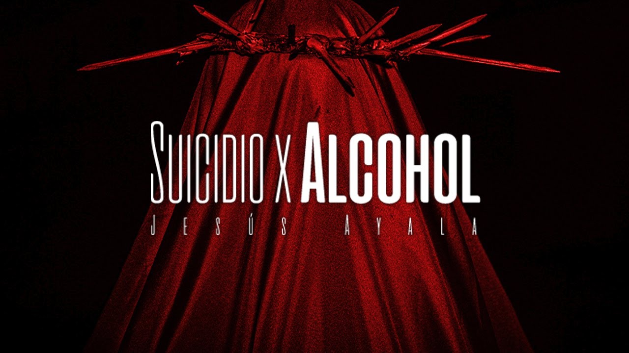 SUICIDIO x ALCOHOL - Jesús Ayala (video oficial)