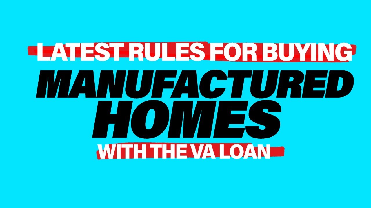 VA Loans for Manufactured Homes: What&rsquo;s New in 2025?