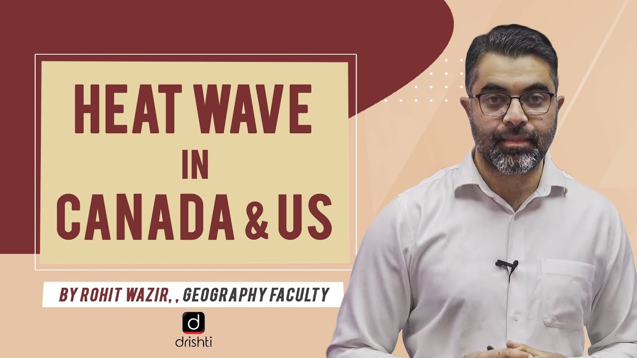 Heat Wave in Canada & US - Explained | Drishti IAS