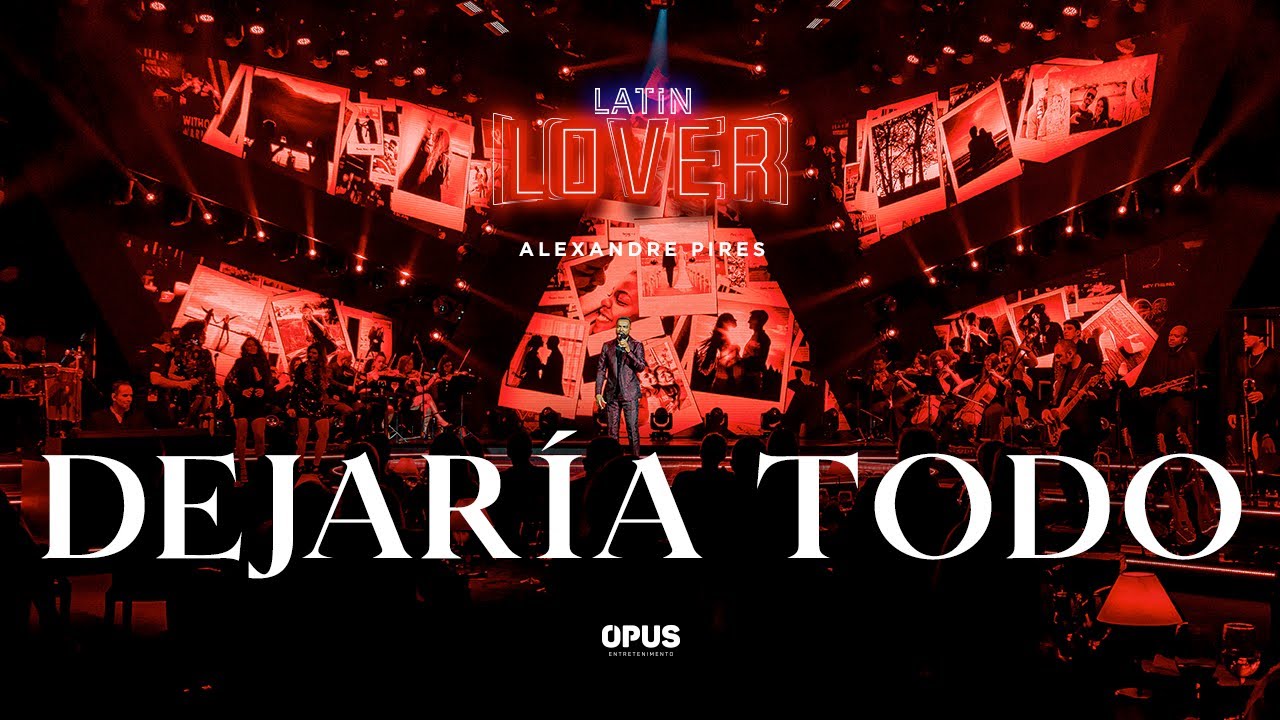 Dejar&iacute;a Todo - Alexandre Pires - Latin Lover (En Vivo)
