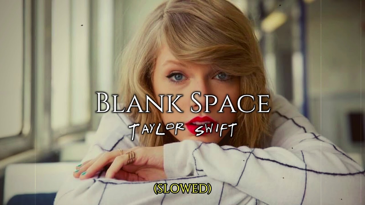 (slowed) Blank Space • Taylor Swift