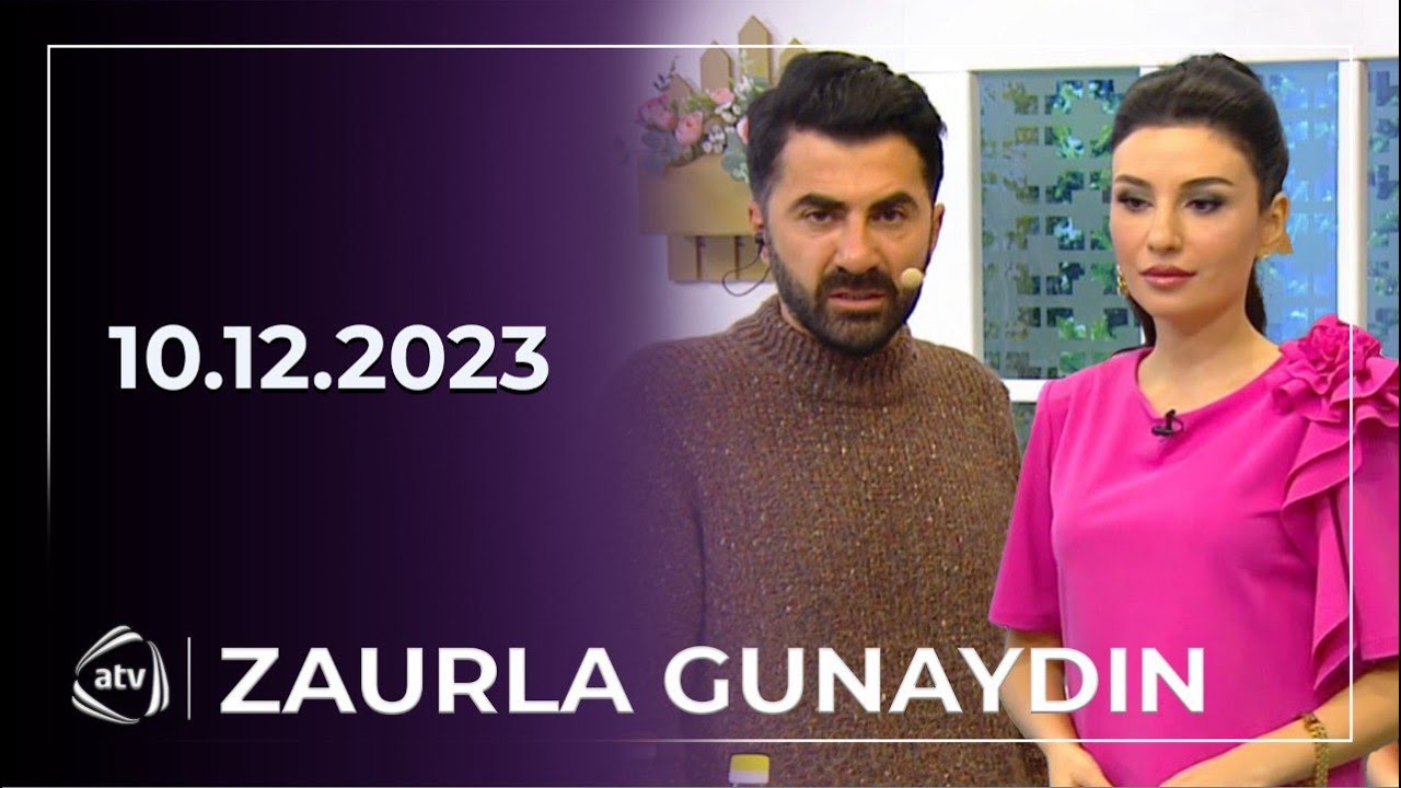 Zaurla G&uuml;naydın / 10.12.2023 / Mehriban Xanlarova, Fatimə Fətəliyeva, Ceyran, Nurlan, Şəfa
