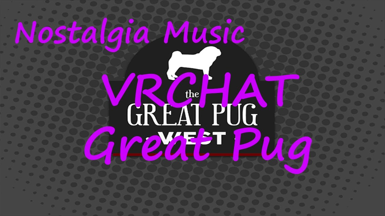 VRCHAT Great Pug (Short Version)