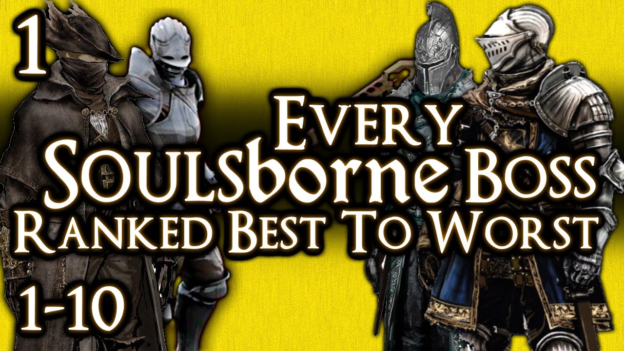 EVERY SOULSBORNE BOSS RANKED BEST TO WORST! - PART 1 - #1 to #10
