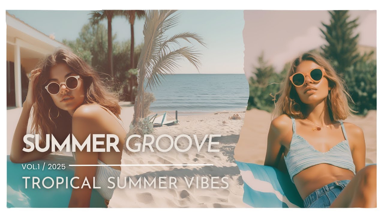 Sunmmer Groove 🎶 รวมเพลงสนุกๆ เพลง Tropical โยกเพลินๆ รับหน้าร้อน 🏖️🌞