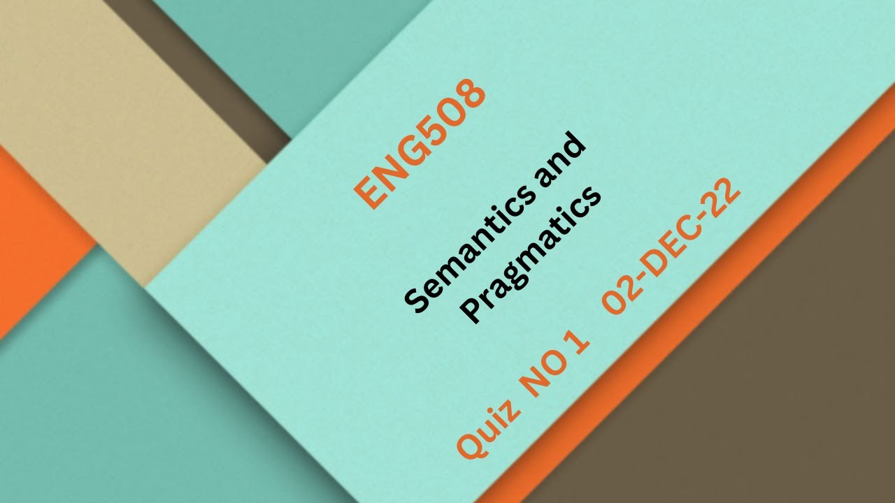 ENG508 Semantics and Pragmatics  Quiz No 1