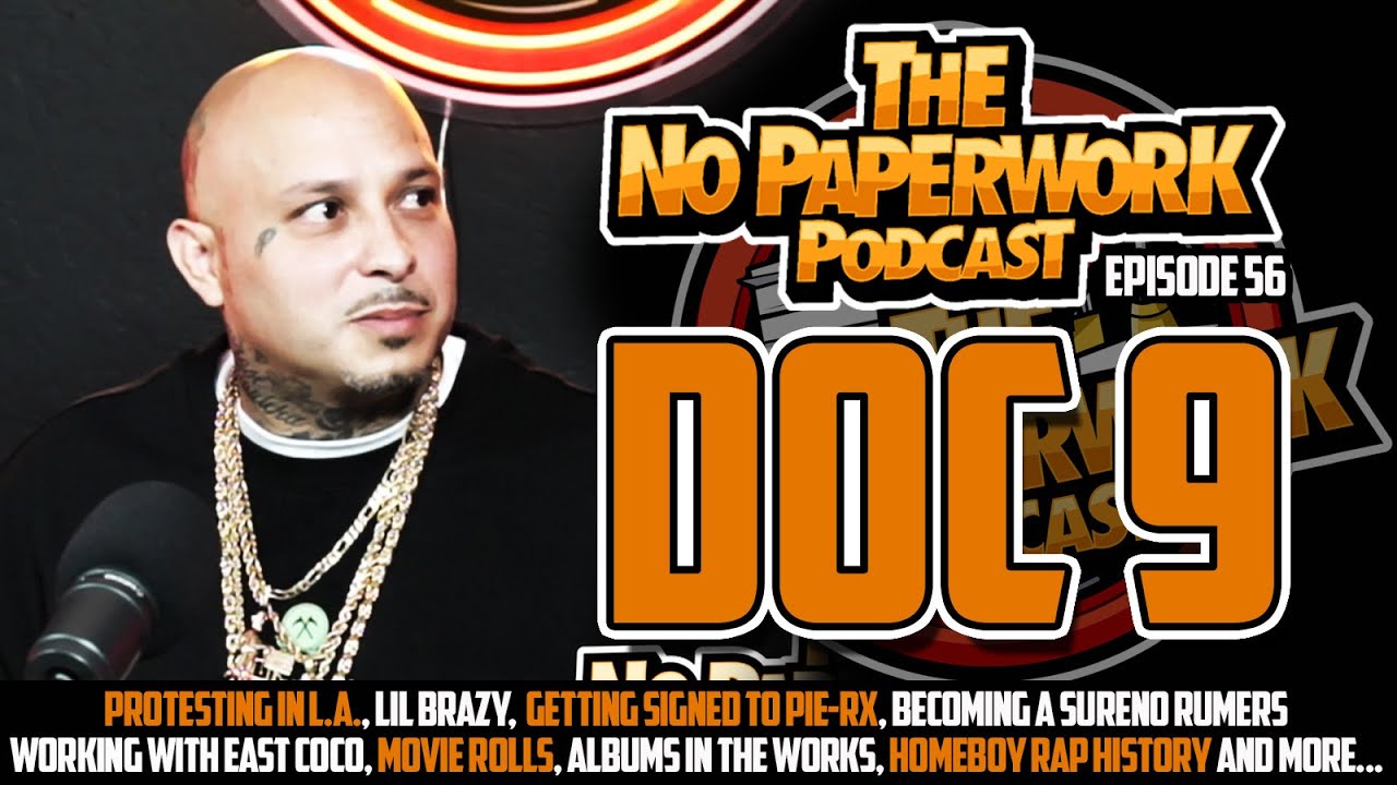 No PaperWork Podcast episode 56 with Doc 9 LA Protest, Lil Brazy, Sureno Rumors, Woodie and more...