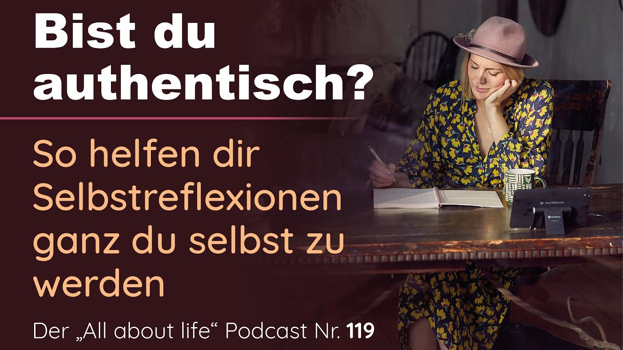 Authentisch sein, authentisch leben &ndash; So funktioniert Selbstfindung durch Selbstreflexion | # 119