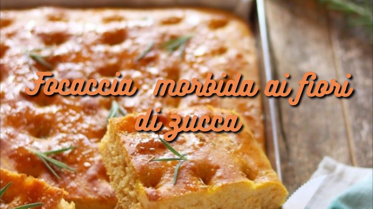 Focaccia morbida salata ai fiori di zucca
