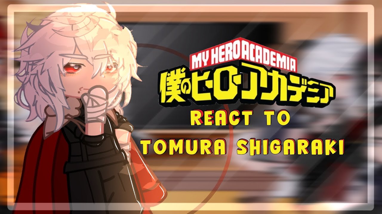 – mha react to Tomura Shigaraki || MHA/BHNA || angst || HUGE spoilers || Gacha Club || Kavana