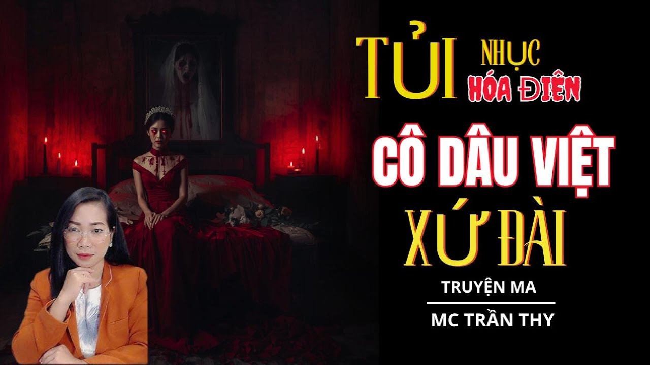 TỦI NHỤC HÓA ĐIÊN CÔ DÂU VIỆT XỨ ĐÀI: Hồn Trở Về Kể Lại Nỗi Đau| truyện ma TRẦN THY kể mới nhất 2025