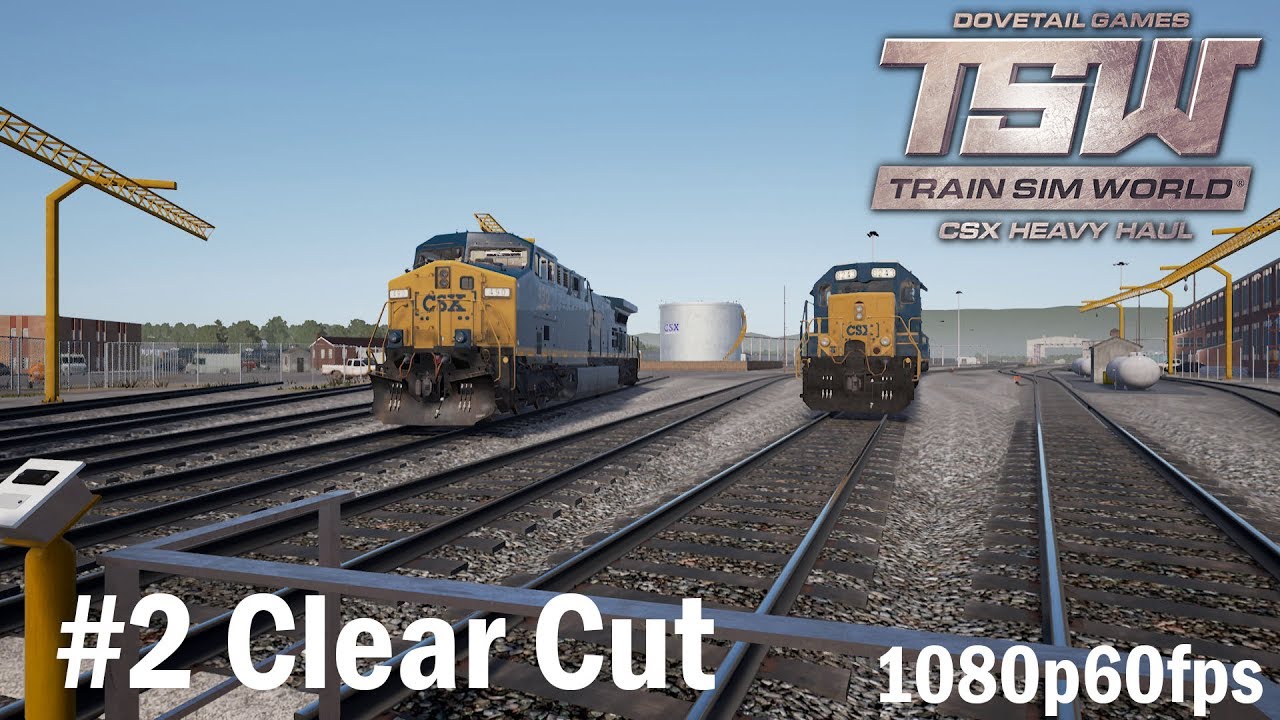 02.Clear Cut Scenario - Train Sim World : CSX Heavy Haul 1080p60FPS