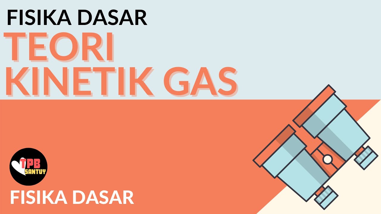 Persamaan Gas Ideal | Teori Kinetik Gas | Part 1 | Fisika Dasar