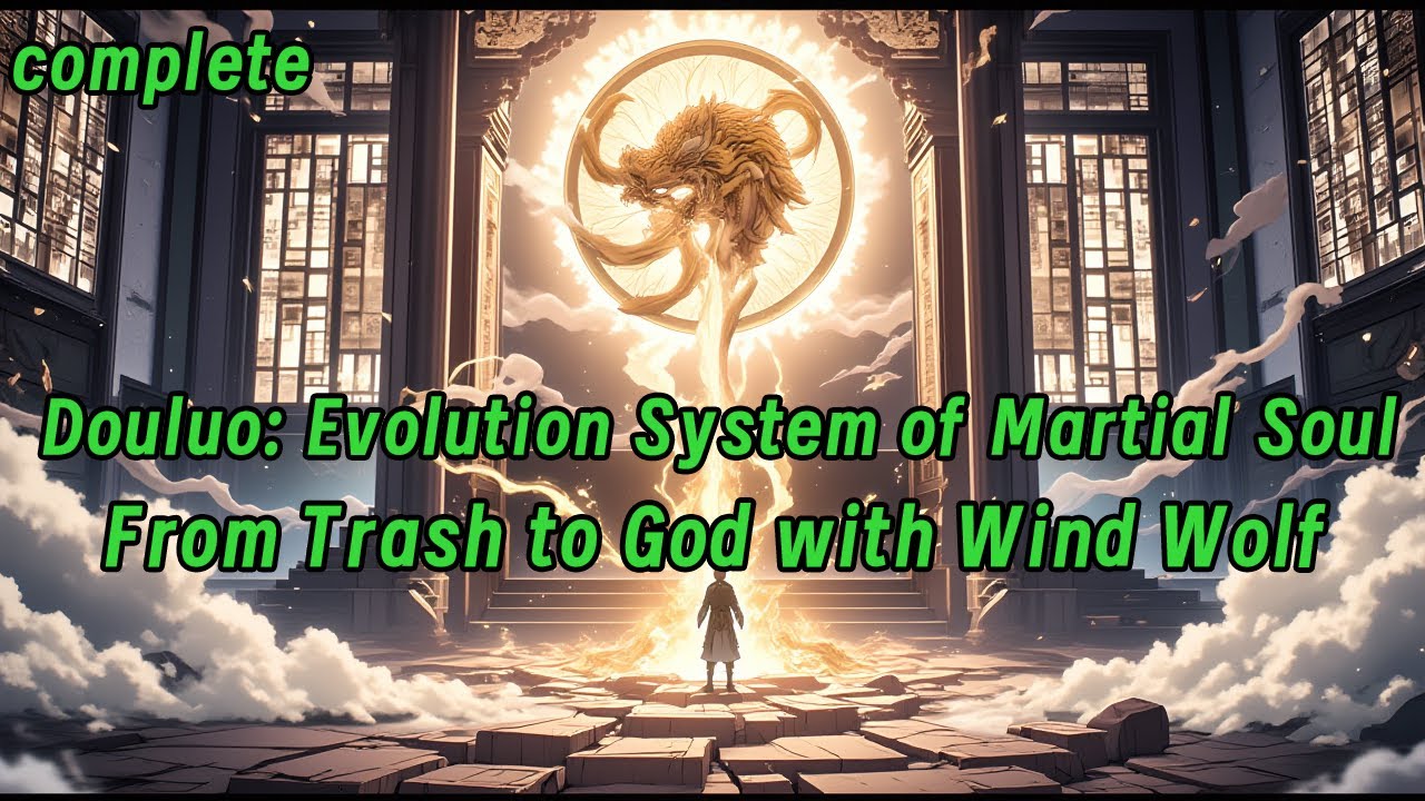 Douluo: Evolution System of Martial Soul—From Trash to God with Wind Wolf!