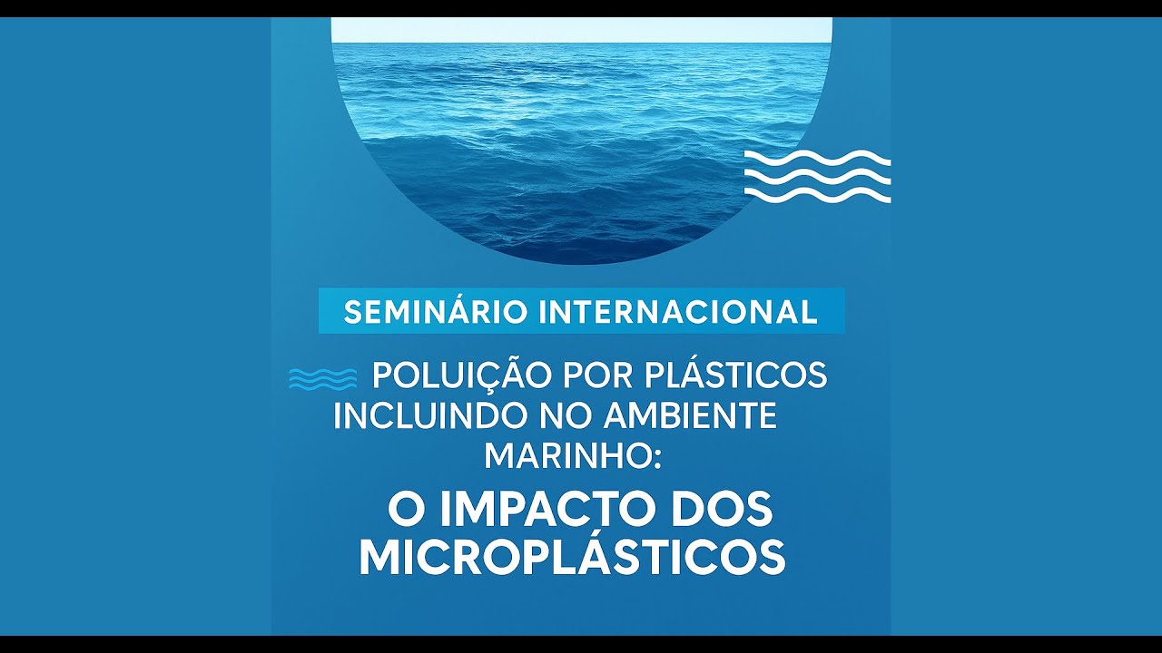 Semin&aacute;rio Internacional de Micropl&aacute;sticos - 13.11.2025 (PT)
