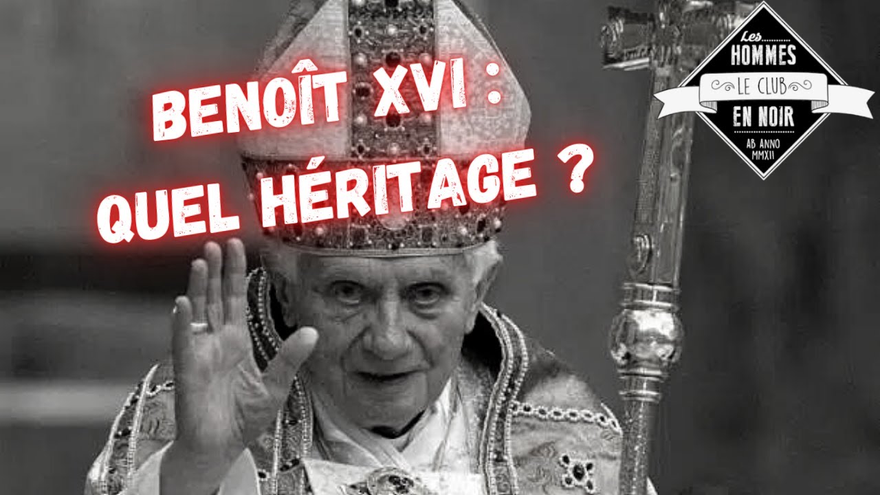 Benoît XVI : quel héritage ? Les réponses du Club des Hommes en noir