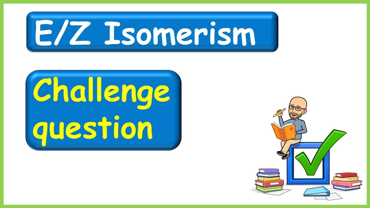 E/Z Isomers in skeletal formula | Exam question | Challenge (A Level Chemistry AQA OCR Edexcel)