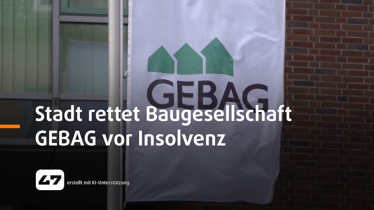 STUDIO 47 .live | STADT RETTET BAUGESELLSCHAFT GEBAG VOR INSOLVENZ