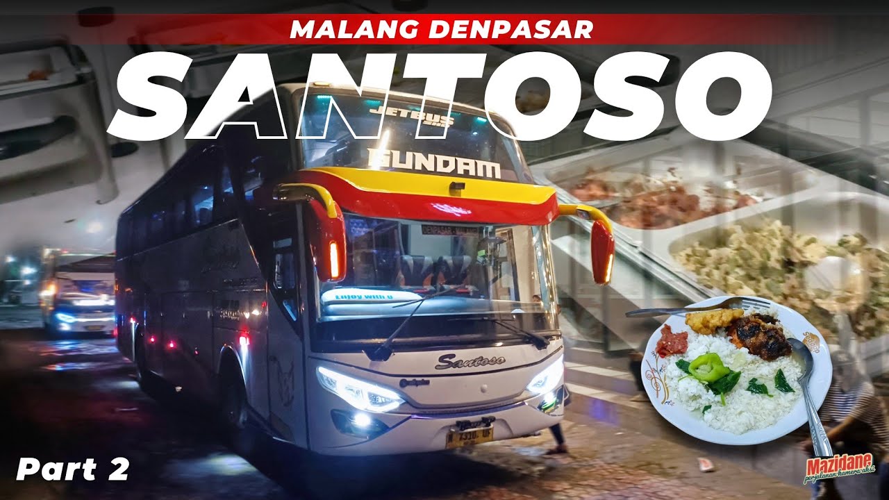 KENCANG TAK PERLU DIRAGUKAN || TRIP BUS SANTOSO MALANG-DENPASAR PART 2