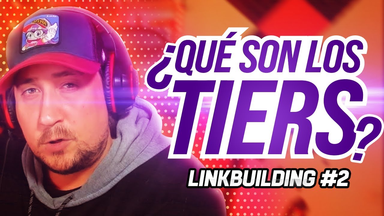 Qué son los TIER? 🚀 Construcción de Enlaces por Niveles 💥 Curso LINK BUILDING Enlaces para Dummies#2