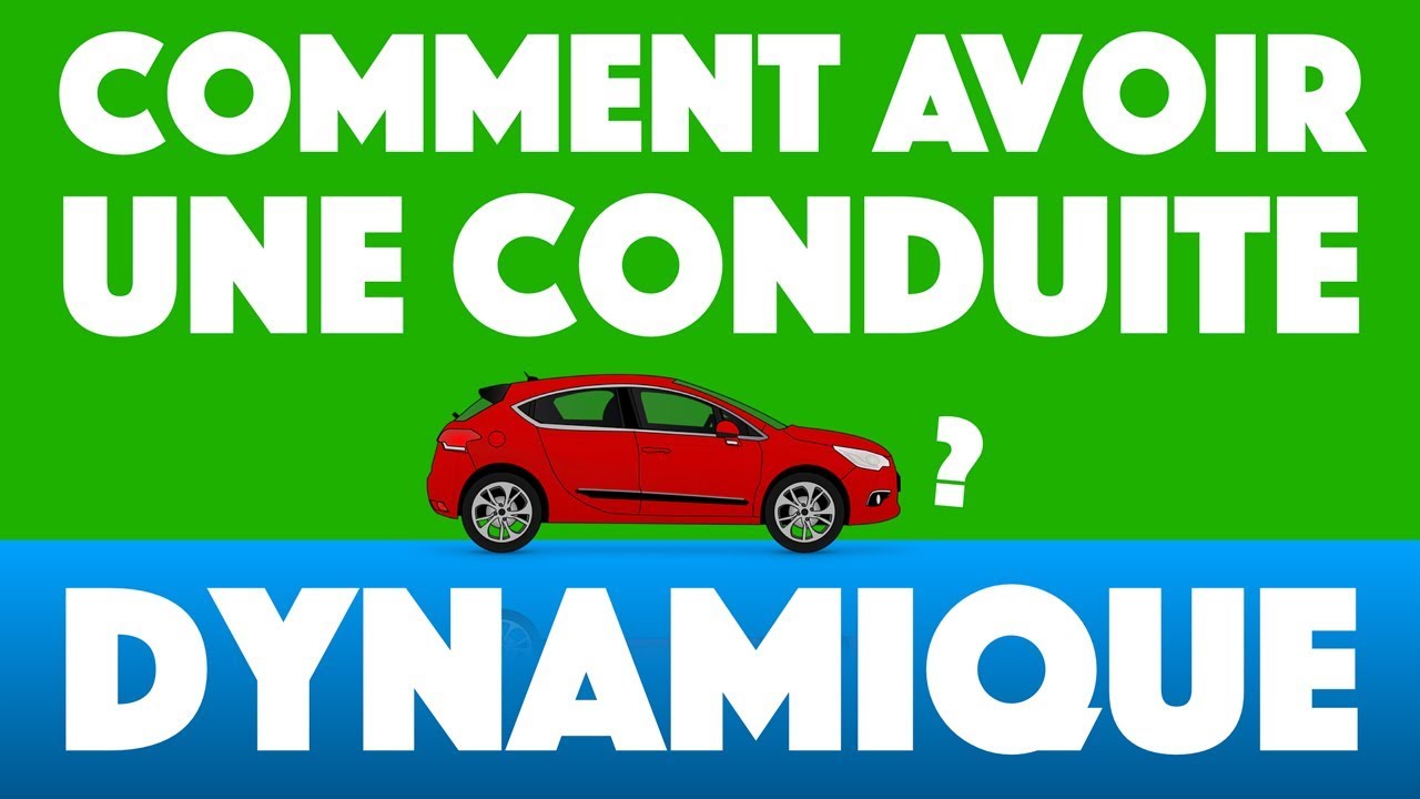 COMMENT AVOIR UNE CONDUITE DYNAMIQUE ? 🚗🏁