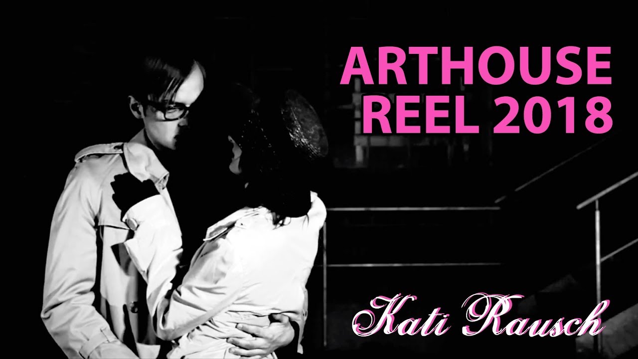 Kati Rausch ARTHOUSE REEL 2018