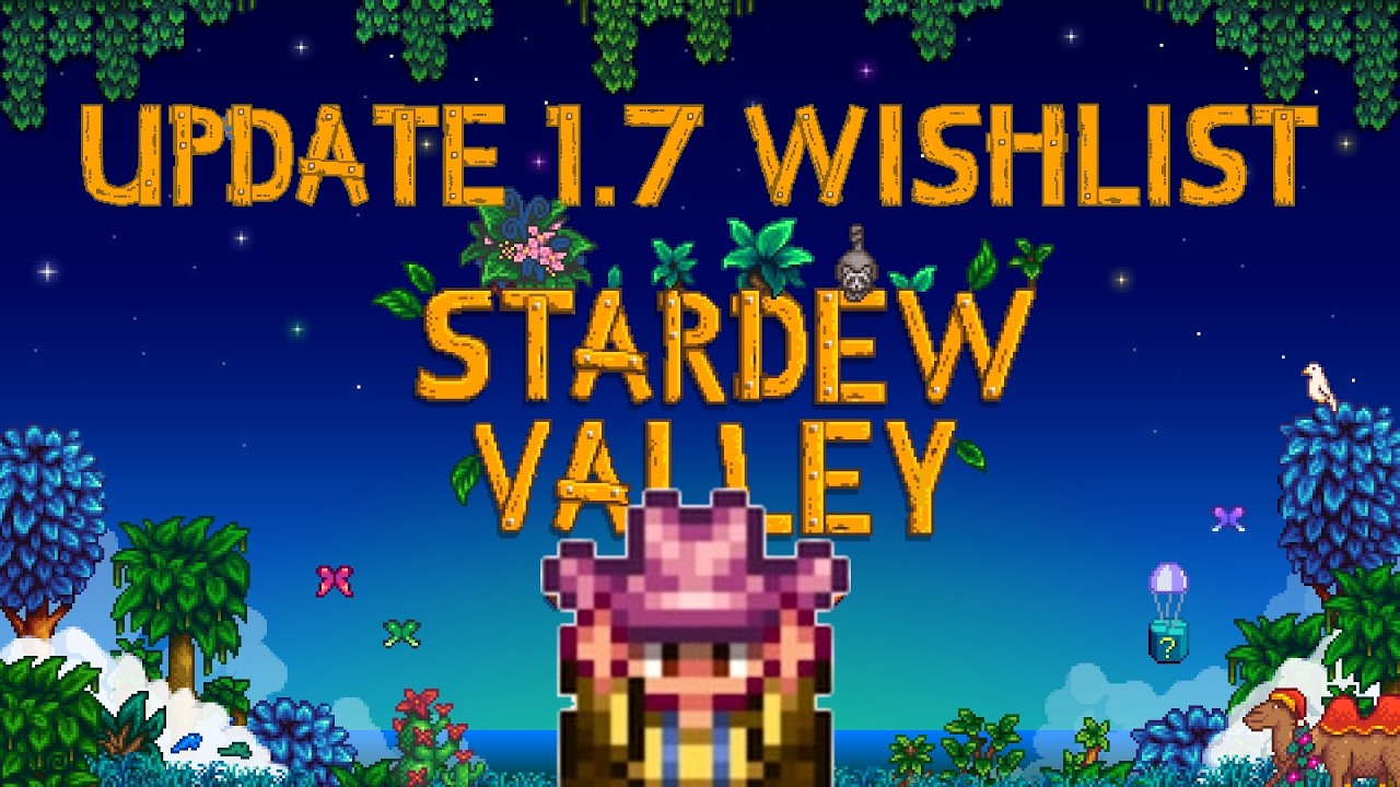 Список пожеланий к обновлению 1.7 &mdash; Что заставит меня вернуться в Stardew Valley?