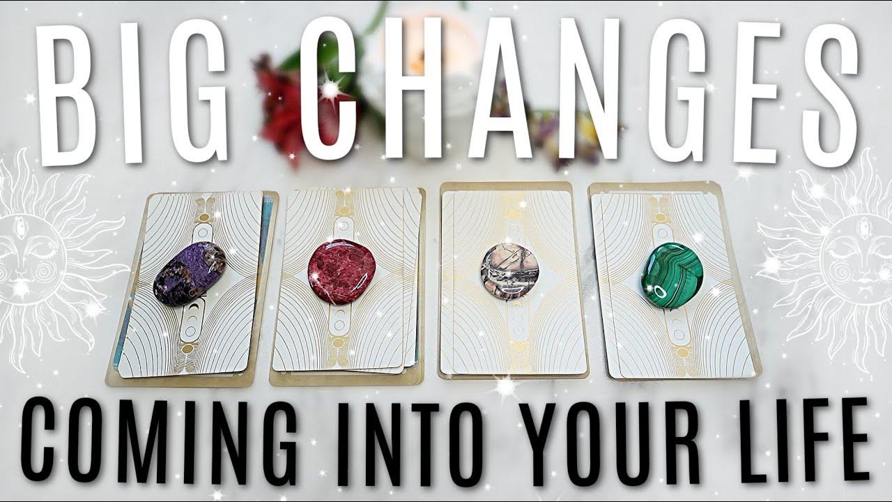 BIG CHANGES Happening NEXT In Your Life • PICK A CARD •