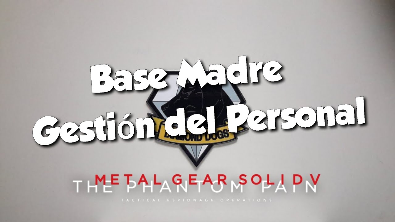 MGS V PHANTOM PAIN Base Madre Gestión Personal