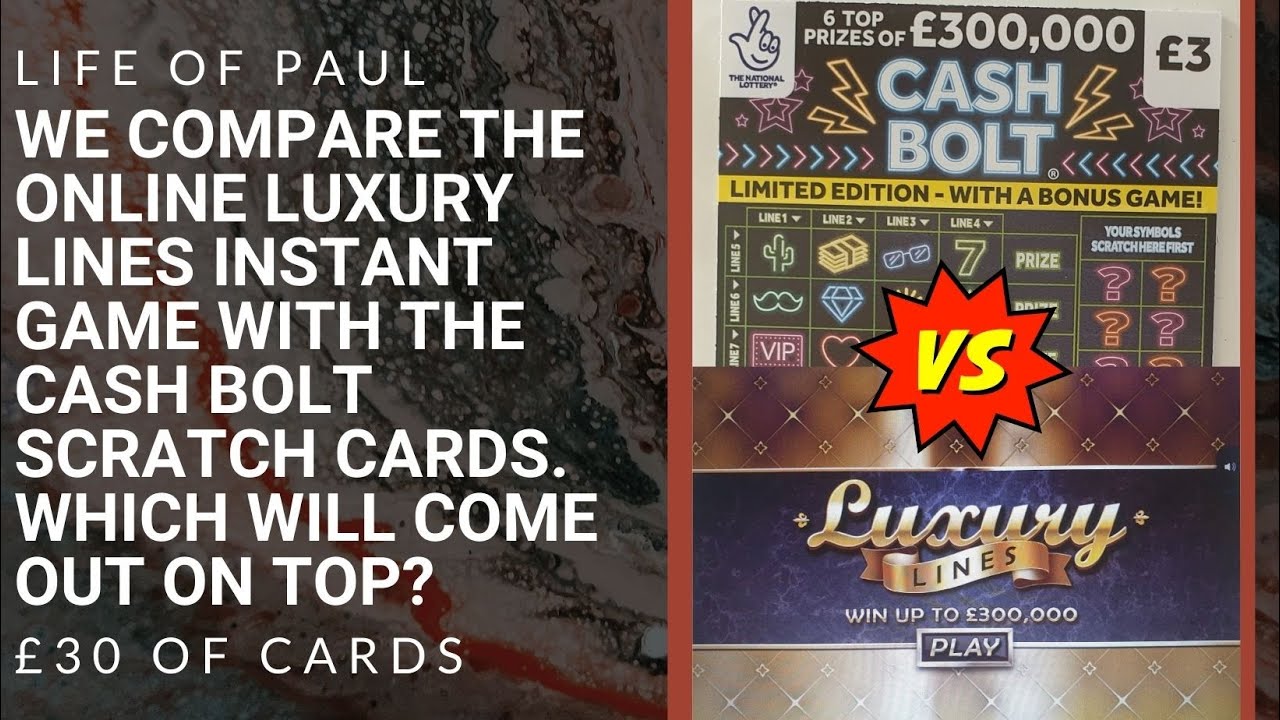 National lottery scratch cards vs online instant games. Cash Bolt vs Luxury Lines 2022