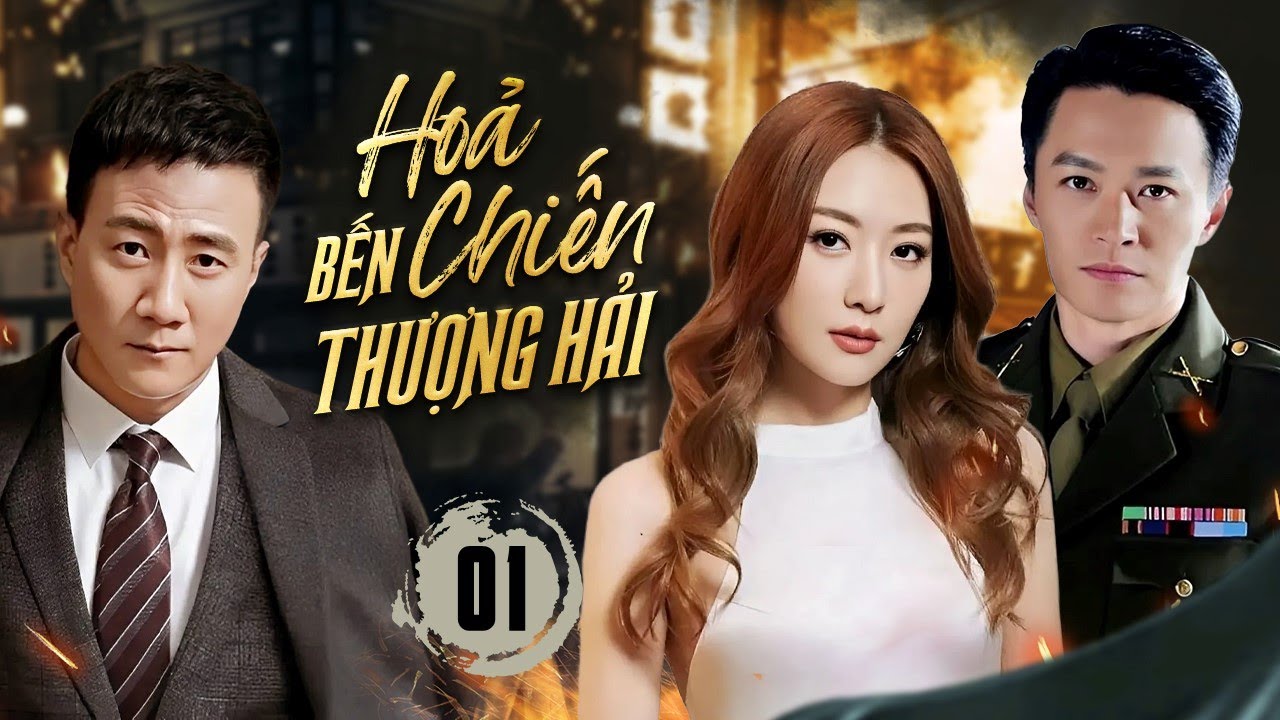 HOẢ CHIẾN BẾN THƯỢNG HẢI - Tập 01 | Cô Gái Dấn Thân Nơi Vũ Trường Từng Bước Tìm Lại Kẻ Thù Diệt Môn