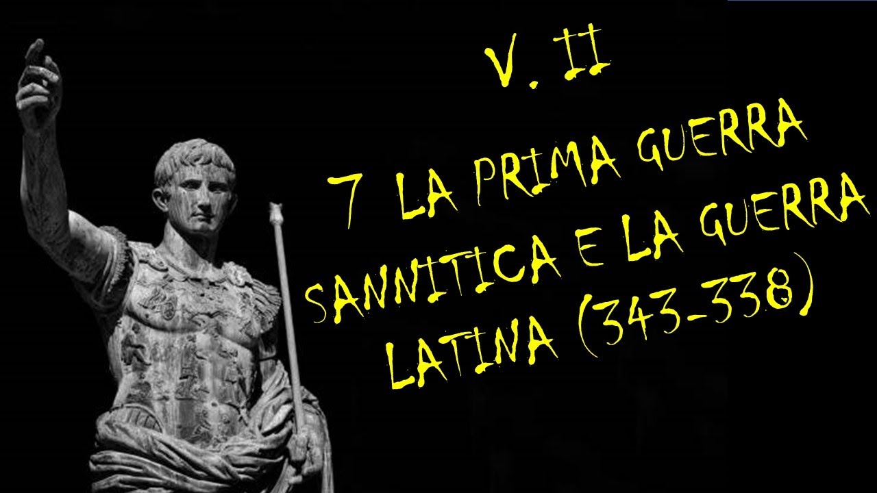 7 LA PRIMA GUERRA SANNITICA E LA GUERRA LATINA (343-338) - VOLUME II – STORIA ROMANA